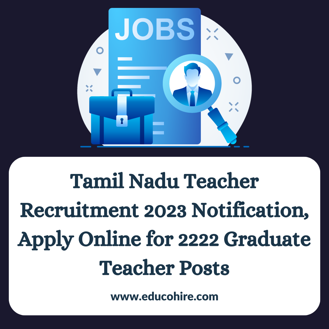 Tamil Nadu Teacher Recruitment 2023 Notification, Apply Online for 2222 Graduate Teacher Posts